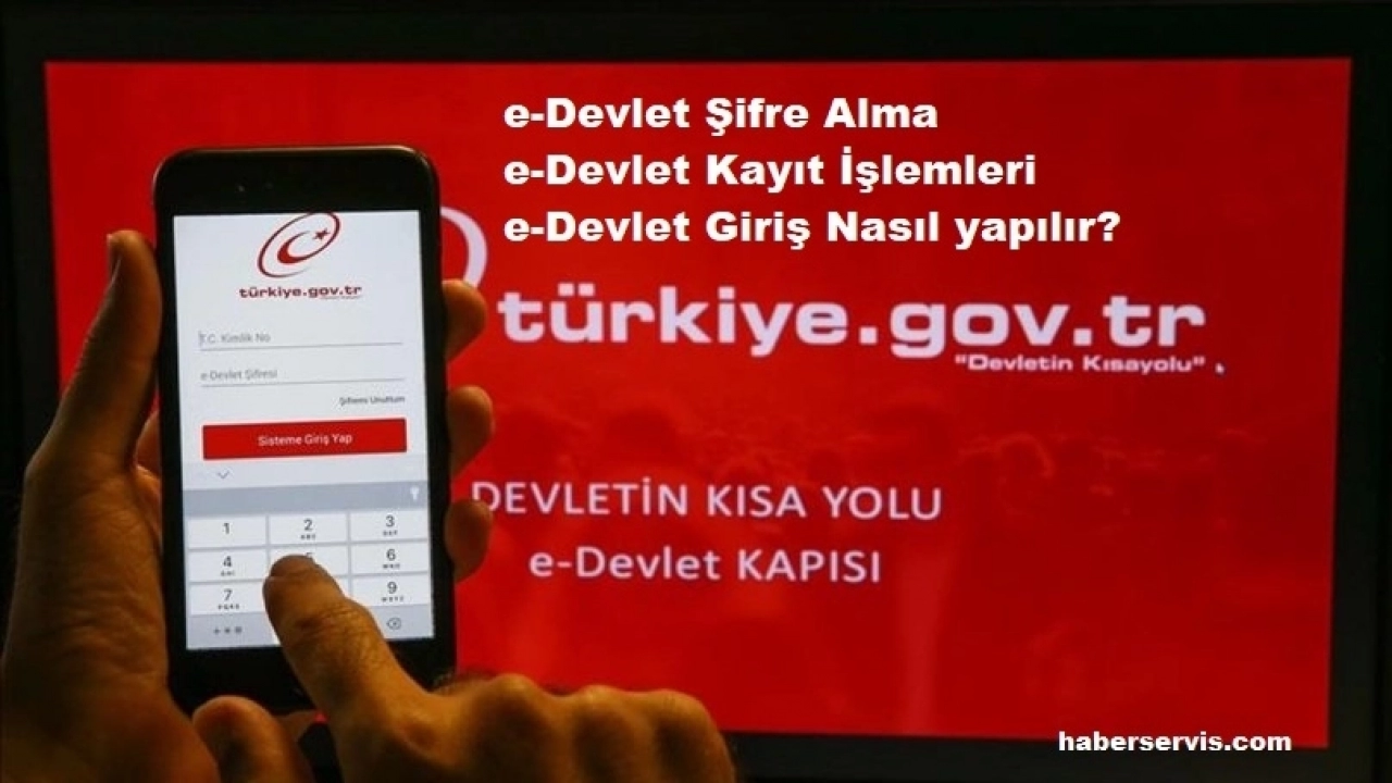 e-Devlet Giriş, e-Devlet Şifre Alma, e-Devlet Kayıt İşlemleri